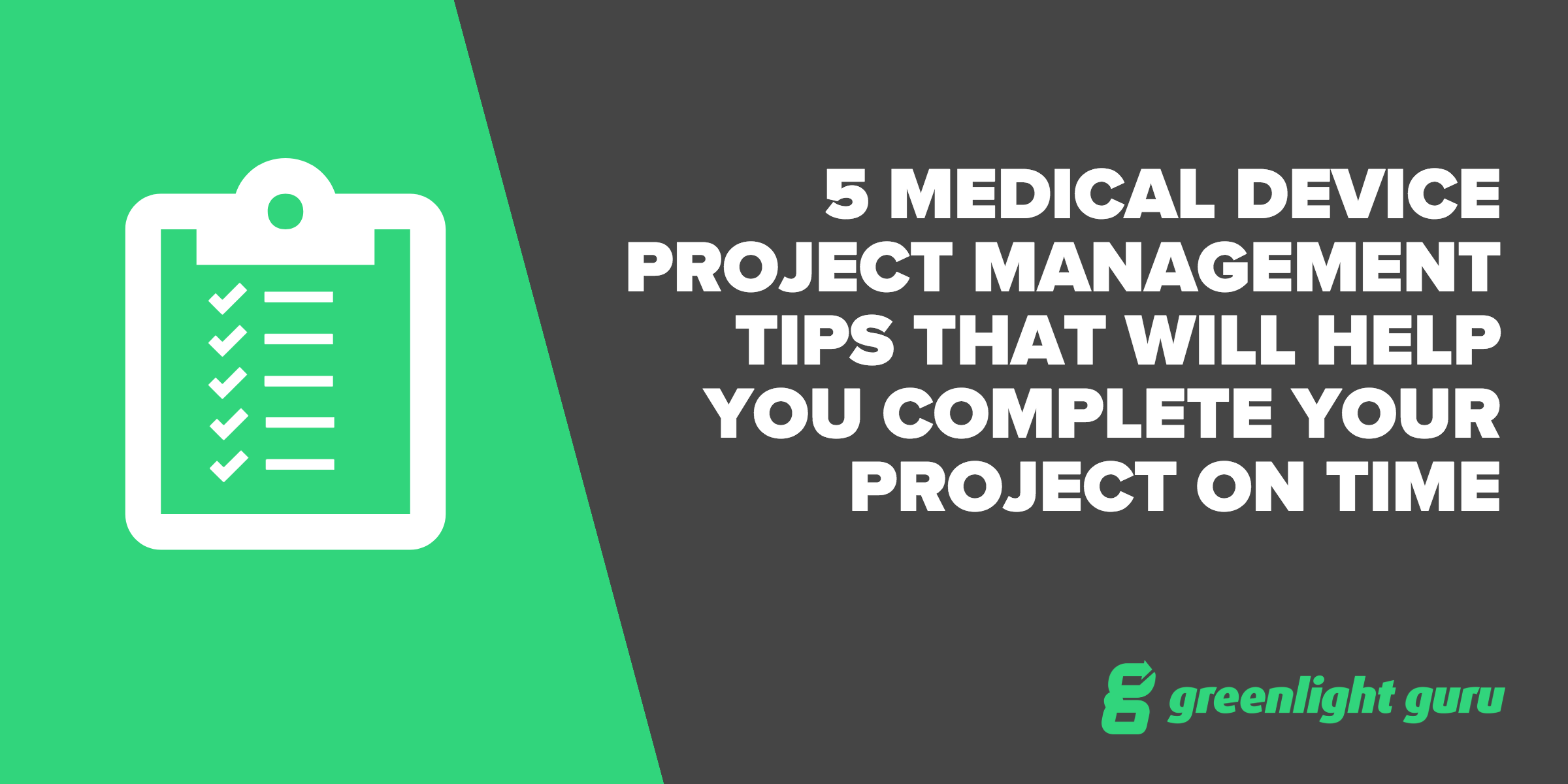 5 Medical Device Project Management Tips That Will Help You Complete